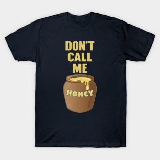 Don't call me Honey T-Shirt